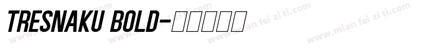 Tresnaku Bold字体转换